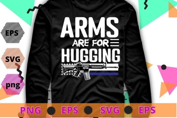 Wear Orange Enough End Gun Violence Arms Are For Hugging tee T-Shirt design svg
