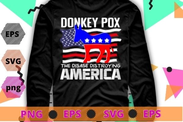 Donkey Pox The Disease Destroying America Funny Anti Biden T-Shirt design svg