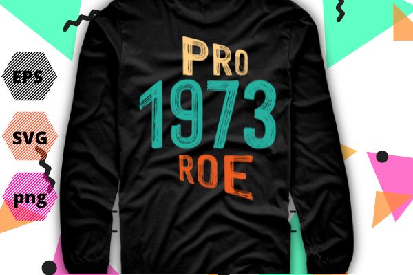 Protect roe v wade 1973, abortion is healthcare vintage t-shirt design svg, , feminist, funny, women’s impowerments, women’s right,anti-abortion,pro-choice movements,
