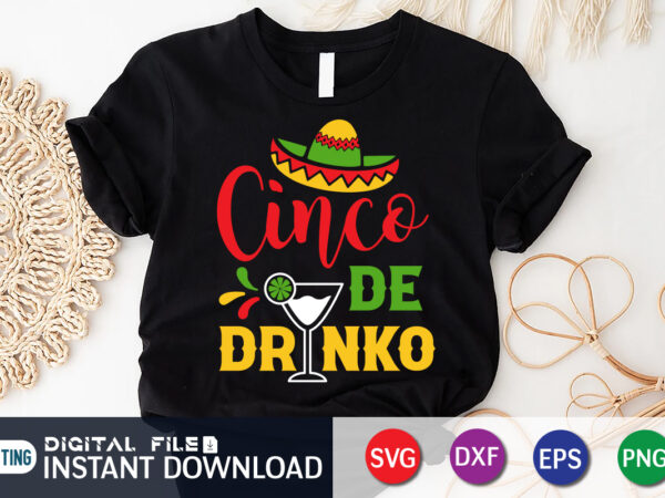 Cinco de drinko shirt, drinko shirt, cinco de mayo svg, happy cinco de mayo shirt, fiesta svg, sombrero svg, cinco de mayo sublimation, cinco de mayo svg bundle, cinco de t shirt vector file