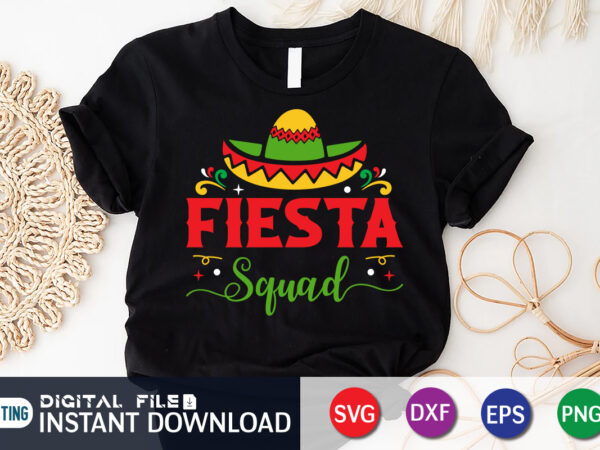 Fiesta squad t shirt, fiesta squad svg, cinco de mayo svg, happy cinco de mayo shirt, fiesta svg, sombrero svg, cinco de mayo sublimation, cinco de mayo svg bundle, cinco