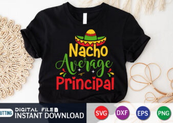 Nacho Average Principal Shirt