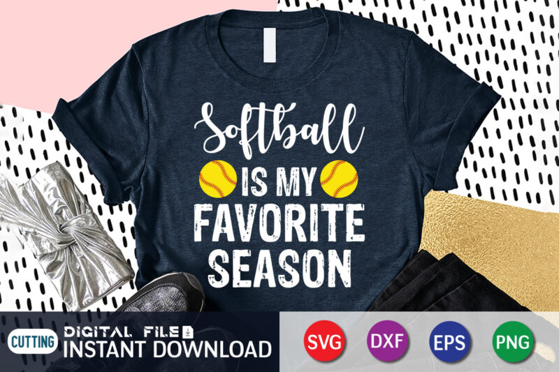 Softball Is My Favorite Season T Shirt, Favorite Season Shirt, Baseball Shirt, Baseball SVG Bundle, Baseball Mom Shirt, Baseball Shirt Print Template, Baseball vector clipart, Baseball svg t shirt designs