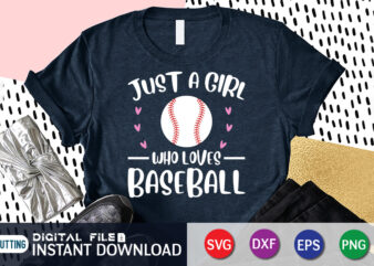 Just A Girl Who Loves Baseball T Shirt, Who Loves Baseball Shirt, Baseball Shirt, Baseball SVG Bundle, Baseball Mom Shirt, Baseball Shirt Print Template, Baseball vector clipart, Baseball svg t shirt designs for sale