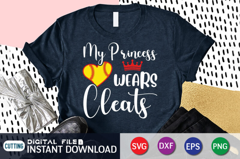 My Princess Wears Cleats T Shirt, Princess Shirt, Baseball Shirt, Baseball SVG Bundle, Baseball Mom Shirt, Baseball Shirt Print Template, Baseball vector clipart, Baseball svg t shirt designs for sale