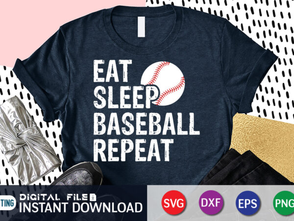 Eat sleep baseball repeat t shirt, eat sleep baseball t shirt, baseball repeat shirt, baseball shirt, baseball svg bundle, baseball mom shirt, baseball shirt print template, baseball vector clipart, baseball