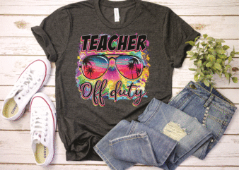 Teacher Off Duty png, Teacher Off Duty Sunglasses png, Beach png, Tie Dye png, Summer Holiday png, Last Day Of School png, Sublimation, Digital Download 1020634363 t shirt designs for sale