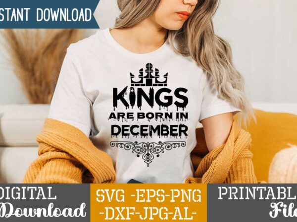Kings are born in december,queens are born in t shirt design bundle, queens are born in january t shirt, queens are born in february t shirt, queens are born in