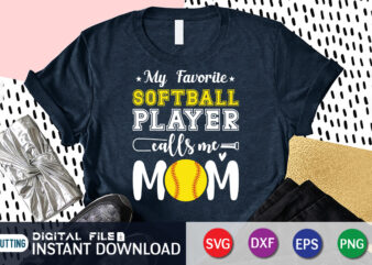 My Favorite Softball Player Calls Me Mom T Shirt, My Favorite Softball Shirt, Mom Lover Shirt, mommy Shirt, Baseball Shirt, Baseball SVG Bundle, Baseball Mom Shirt, Baseball Shirt Print Template, Baseball vector clipart, Baseball svg t shirt designs for sale