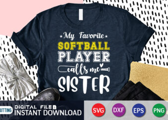 My Favorite Softball Player Calls Me Sister T Shirt, My Favorite Softball Shirt, Softball Player Calls Me Sister Shirt, Baseball Shirt, Baseball SVG Bundle, Baseball Mom Shirt, Baseball Shirt Print