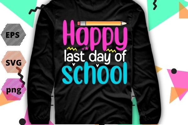 Happy Last Day of School Hello Summer Students and Teachers T-Shirt design svg,