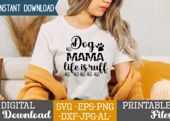 Dog Mama Life Is Ruff,Dog svg bundle t shirt vector illustration