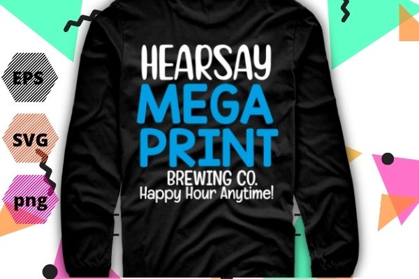 HearSay Mega Pint Brewing quote sarcastic T-Shirt design vector, HearSay, Mega Pint, Brewing, quote, sarcastic, T-Shirt eps svg,