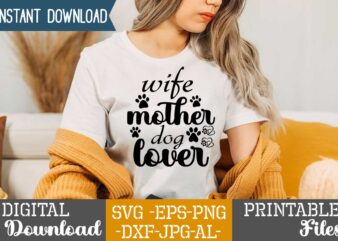 Wife Mother Dog Lover,dog t shirt design bundle, dog svg t shirt, dog shirt, dog svg shirts, dog bundle, dog bundle designs, dog lettering svg bundle, dog breed t shirt,