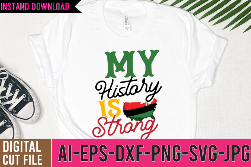 My History is Strong Tshirt Design,My History is Strong SVG Design,black history month t-shirt, black history month shirt african woman afro i am the storm t-shirt, yes i am mixed