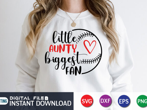 Little aunty biggest fan t shirt, biggest fan shirt, little aunty shirt, baseball shirt, baseball svg bundle, baseball mom shirt, baseball shirt print template, baseball vector clipart, baseball svg t