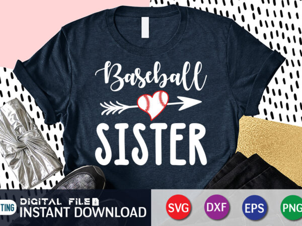 Baseball sister t shirt, sister shirt, sister svg, baseball shirt, baseball svg bundle, baseball mom shirt, baseball shirt print template, baseball vector clipart, baseball svg t shirt designs for sale