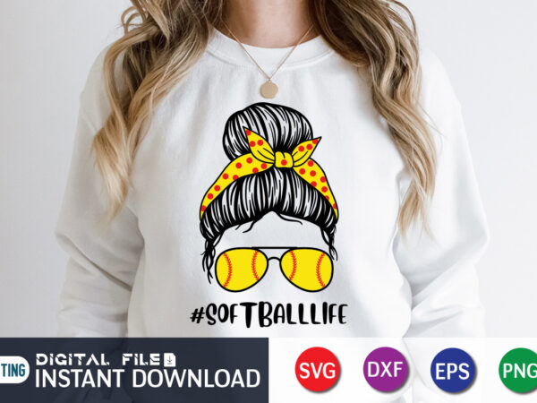 Softball life messy bun t shirt, softball svg bundle , softball svg t shirt designs for sale, softball shirt print template, softball vector clipart