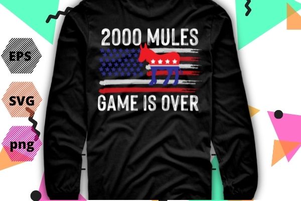 2000 Mules Game Is Over T-Shirt design svg, 2000 Mules Game Is Over png, 2000 Mules Game Is Over eps, Pro Trump, Pro-Trump 2024 gifts, We want Trump back, Trump is my president, Bidenflation,