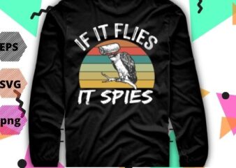 Vintage if It Flies It Spies Funny Meme Bird Retro sunset T-Shirt design svg, Vintage if It Flies It Spies png, Vintage if It Flies It Spies eps, Spies, Funny,