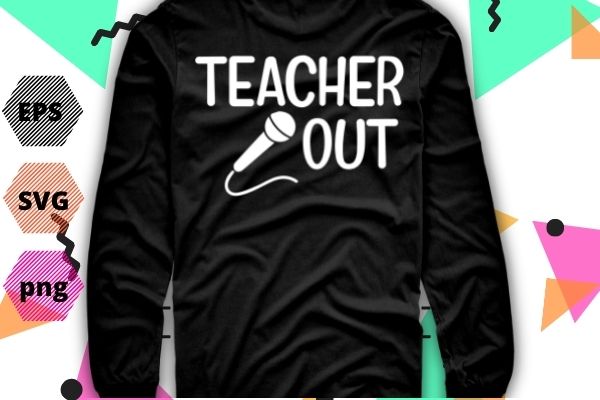 Retired teacher out mic drop retirement end of school year t-shirt design svg, retired teacher out, mic, drop, retirement, end of school, year t-shirt png