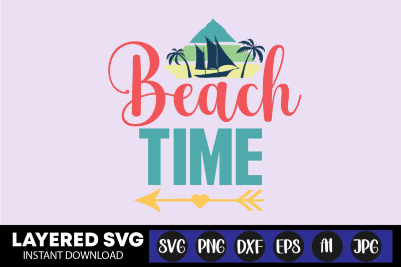 Beach Time Svg Vector T-shirt Design ,summer Svg Bundle, Beach Svg, Beach Life Svg, Summer Shirt Svg, Beach Shirt Svg, Beach Babe Svg, Summer Quote, Cricut Cut Files, Silhouette,summer Beach