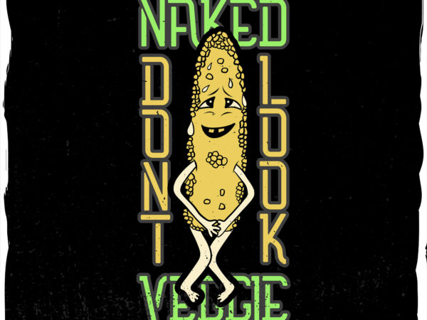 Naked corn is ashamed T shirt vector artwork