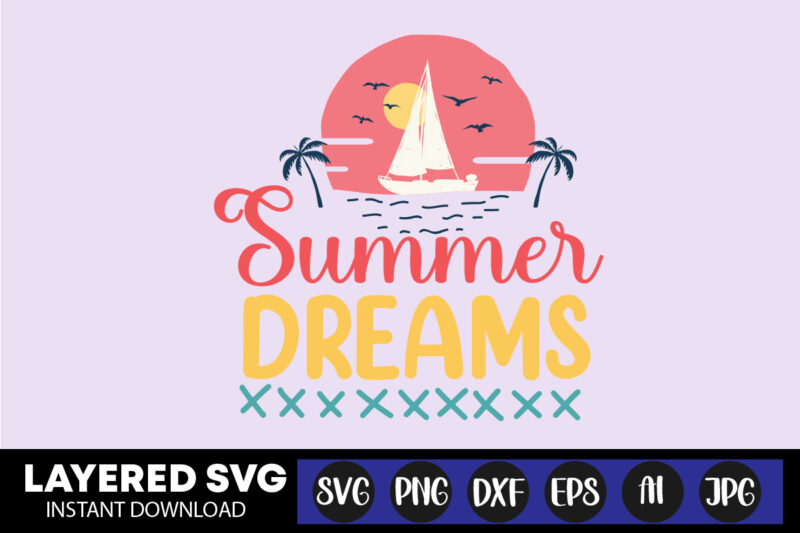 Summer Dreams Svg Vector T-shirt Design ,summer Svg Bundle, Beach Svg, Beach Life Svg, Summer Shirt Svg, Beach Shirt Svg, Beach Babe Svg, Summer Quote, Cricut Cut Files, Silhouette,summer Beach