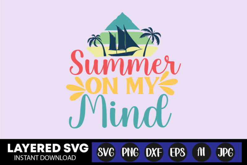 Summer On My Mind Svg Vector T-shirt Design ,summer Svg Bundle, Beach Svg, Beach Life Svg, Summer Shirt Svg, Beach Shirt Svg, Beach Babe Svg, Summer Quote, Cricut Cut Files,