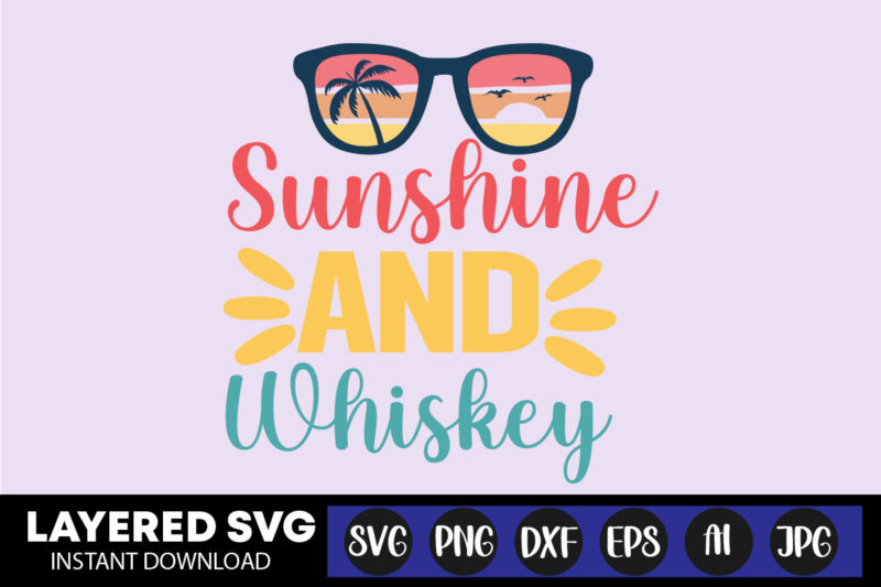 Sunshine And Whiskey Svg Vector T-shirt Design ,summer Svg Bundle, Beach Svg, Beach Life Svg, Summer Shirt Svg, Beach Shirt Svg, Beach Babe Svg, Summer Quote, Cricut Cut Files, Silhouette,summer