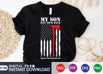 My Son Has Your Back Proud Firefighter Dad T-Shirt, American Flag Freighter Shirt, Firefighter Shirt, Firefighter SVG Bundle, Firefighter SVG quotes Shirt, Firefighter Shirt Print Template, Proud To Be A Firefighter SVG, firefighter cut file, firefighter Dad Leopard svg Shirt, Firefighters Quotes, firefighter Sublimation Design, Axe Vector, Firefighter svg t shirt designs for sale