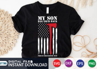 My Son Has Your Back Proud Firefighter Mom Shirt Graphic, American Flag Freighter Shirt, Firefighter Shirt, Firefighter SVG Bundle, Firefighter SVG quotes Shirt, Firefighter Shirt Print Template, Proud To Be