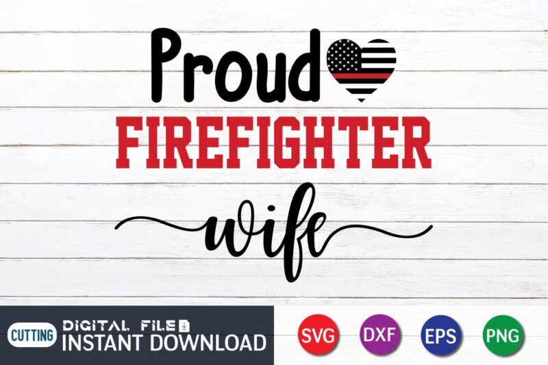 Proud Freighter Wife Shirt, Firefighter Shirt, Firefighter SVG Bundle, Firefighter SVG quotes Shirt, Firefighter Shirt Print Template, Proud To Be A Firefighter SVG, firefighter cut file, firefighter Dad Leopard svg