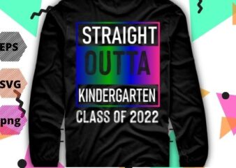 Class Of 2022 Straight Outta Kindergarten graduation png Tie Dye T-Shirt design svg