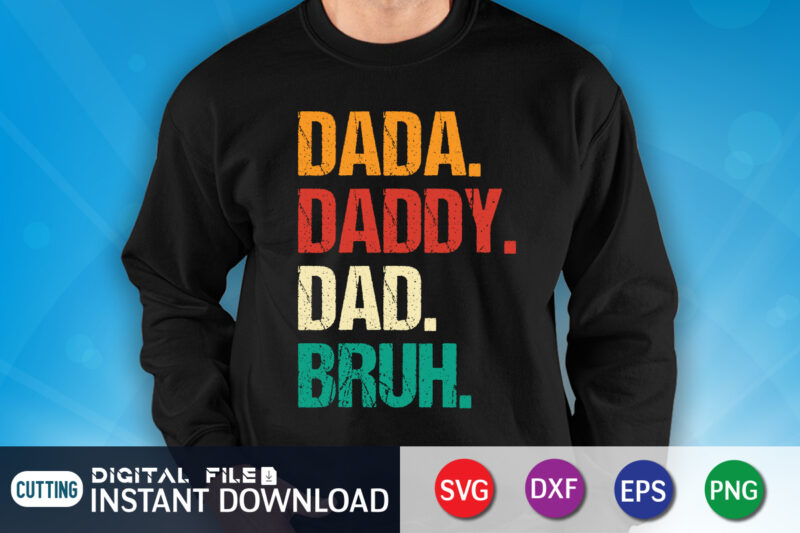 Dada Daddy Dad Bruh, Dad Shirt, Father's Day SVG Bundle, Dad T Shirt Bundles, Father's Day Quotes Svg Shirt, Dad Shirt, Father's Day Cut File, Dad Leopard shirt, Daddy shirt