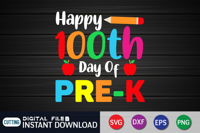 Happy 100Th Day Of Pre-K Shirt, 100 Days Of School shirt, 100th Day of School svg, 100 Days svg, Teacher svg, School svg, School Shirt svg, 100 Days of School