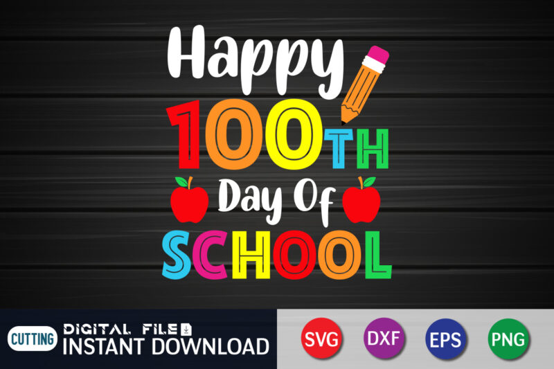 Happy 100th Days of School T shirt, School shirt, 100 days of school shirt, 100 Days Of School shirt, 100th Day of School svg, 100 Days svg, Teacher svg, School