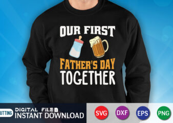 Our First Father’s Day Together Shirt, Dad Shirt, Father’s Day SVG Bundle, Dad T Shirt Bundles, Father’s Day Quotes Svg Shirt, Dad Shirt, Father’s Day Cut File, Dad Leopard shirt,