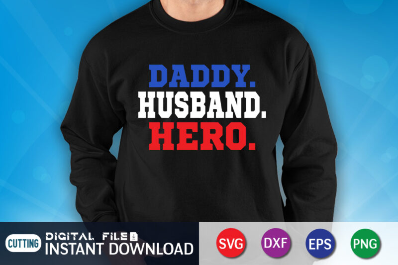 Daddy Husband Hero Shirt, Dad Shirt, Father's Day SVG Bundle, Dad T Shirt Bundles, Father's Day Quotes Svg Shirt, Dad Shirt, Father's Day Cut File, Dad Leopard shirt, Daddy shirt