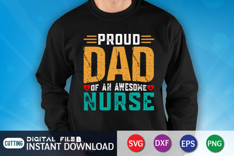 Proud Dad Of An Awesome Nurse Shirt, Dad Shirt, Father's Day SVG Bundle, Dad T Shirt Bundles, Father's Day Quotes Svg Shirt, Dad Shirt, Father's Day Cut File, Dad Leopard