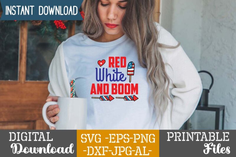 Red White And Boom ,happy 4th of july t shirt design,happy 4th of july svg bundle,happy 4th of july t shirt bundle,happy 4th of july funny svg bundle,4th of july