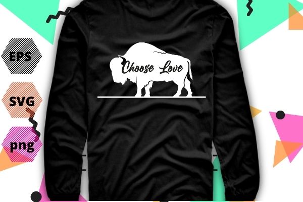 Stop Hate End Racism Choose Love Pray For Buffalo Strong T-Shirt design svg