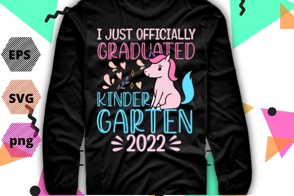 I Officially Graduated Kindergarten Graduation Class of 2022 TShirt design svg