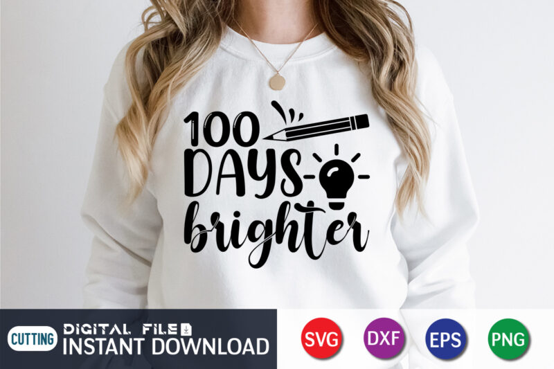 100 Days Brighter Shirt, 100 Days Of School shirt, 100th Day of School svg, 100 Days svg, Teacher svg, School svg, School Shirt svg, 100 Days of School SVG Bundle,