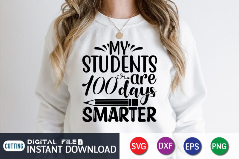 My Student 100 Days Smarter T Shirt, Student Shirt, 100 Days Of School shirt, 100th Day of School svg, 100 Days svg, Teacher svg, School svg, School Shirt svg, 100