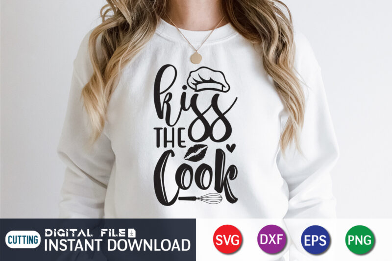 Kiss The Cook Shirt, Kitchen Shirt, Kitchen Quotes SVG, Kitchen Bundle SVG, Kitchen svg, Baking svg, Kitchen Cut File, Farmhouse Kitchen SVG, Kitchen Sublimation, Kitchen Sign Svg, Cooking shirt, Kitchen