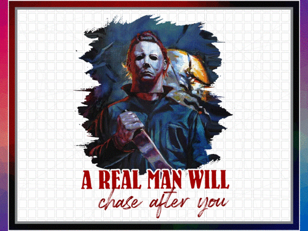 Michael myers png, a real man will chase after you t-shirt, halloween gift, sublimated printing, instant download, png printable design 869013627 Michael myers png, a real man will chase after you t-shirt, halloween gift, sublimated printing, instant download, png printable design 869013627