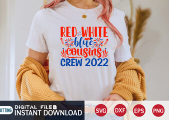 Red White And Blue Cousins Crew 2022 Shirt, 4th of July shirt, 4th of July svg quotes, American Flag svg, ourth of July svg, Independence Day svg, Patriotic svg, American t shirt design online