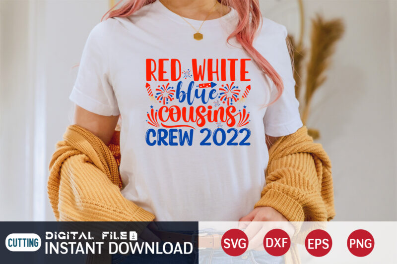 Red White And Blue Cousins Crew 2022 Shirt, 4th of July shirt, 4th of July svg quotes, American Flag svg, ourth of July svg, Independence Day svg, Patriotic svg, American