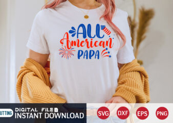 All American Papa Shirt, 4th of July shirt, 4th of July svg quotes, American Flag svg, ourth of July svg, Independence Day svg, Patriotic svg, American Flag SVG, 4th of t shirt vector